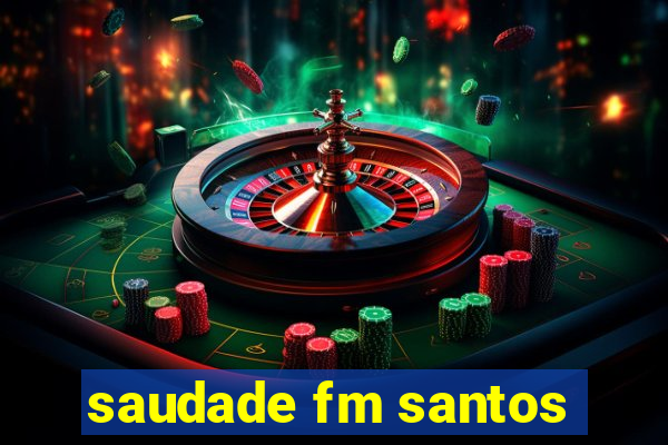 saudade fm santos